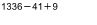 1336−41＋9